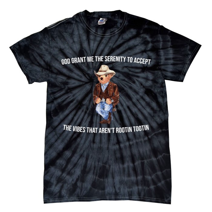 God Grant Me The Serenity To Accept The Vibes That Aren’t Rootin Tootin Tie-Dye T-Shirt