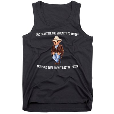 God Grant Me The Serenity To Accept The Vibes That Aren’t Rootin Tootin Tank Top