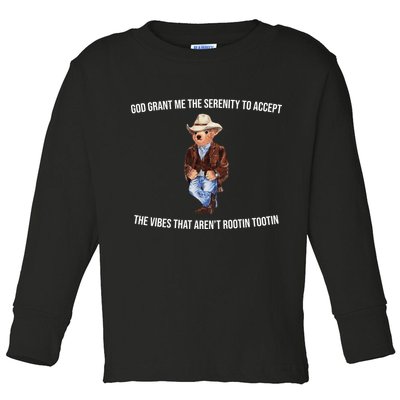 God Grant Me The Serenity To Accept The Vibes That Aren’t Rootin Tootin Toddler Long Sleeve Shirt