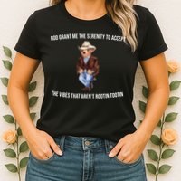 God Grant Me The Serenity To Accept The Vibes That Aren’t Rootin Tootin Womens T-Shirt