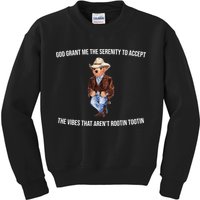 God Grant Me The Serenity To Accept The Vibes That Aren’t Rootin Tootin Kids Sweatshirt