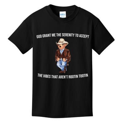 God Grant Me The Serenity To Accept The Vibes That Aren’t Rootin Tootin Kids T-Shirt