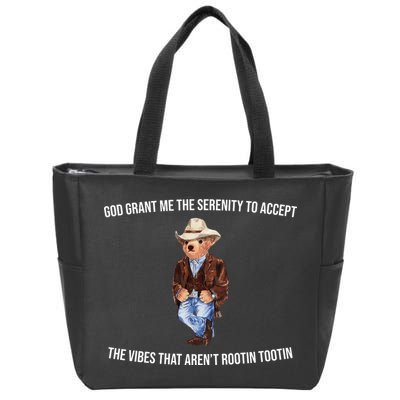 God Grant Me The Serenity To Accept The Vibes That Aren’t Rootin Tootin Zip Tote Bag