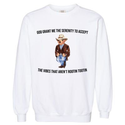 God Grant Me The Serenity To Accept The Vibes That Aren’t Rootin Tootin Garment-Dyed Sweatshirt