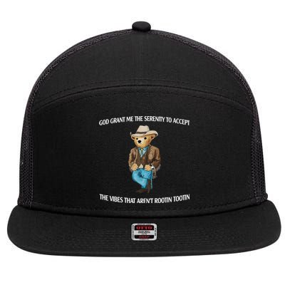 God Grant Me The Serenity To Accept The Vibes That Arent Rootin Tootin 7 Panel Mesh Trucker Snapback Hat