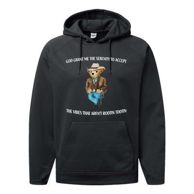 God Grant Me The Serenity To Accept The Vibes That Arent Rootin Tootin Performance Fleece Hoodie