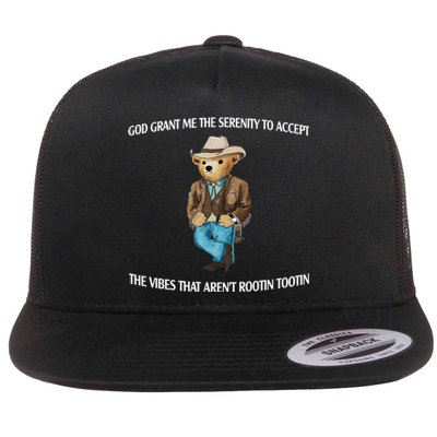 God Grant Me The Serenity To Accept The Vibes That Arent Rootin Tootin Flat Bill Trucker Hat