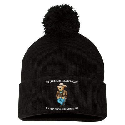 God Grant Me The Serenity To Accept The Vibes That Arent Rootin Tootin Pom Pom 12in Knit Beanie