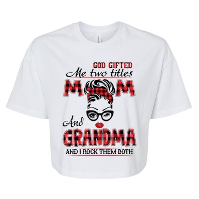 God Gifted Me Two Titles Mom And Grandma Happy Mother's Day Bella+Canvas Jersey Crop Tee