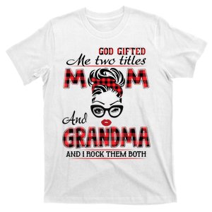 God Gifted Me Two Titles Mom And Grandma Happy Mother's Day T-Shirt