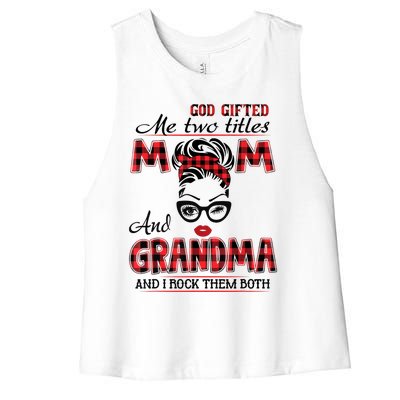 God Gifted Me Two Titles Mom And Grandma Happy Mother's Day Women's Racerback Cropped Tank