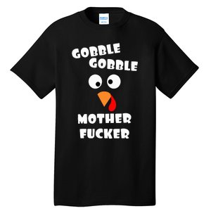 Gobble Gobble Motherfucker Turkey Thanksgiving Day Tall T-Shirt