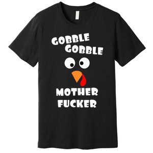 Gobble Gobble Motherfucker Turkey Thanksgiving Day Premium T-Shirt