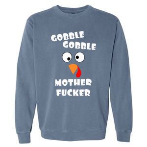 Gobble Gobble Motherfucker Turkey Thanksgiving Day Garment-Dyed Sweatshirt