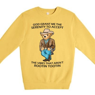 God Grant Me The Serenity To Accept The Vibes That Aren’t Rootin Tootin Premium Crewneck Sweatshirt