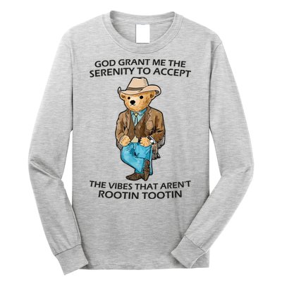 God Grant Me The Serenity To Accept The Vibes That Aren’t Rootin Tootin Long Sleeve Shirt