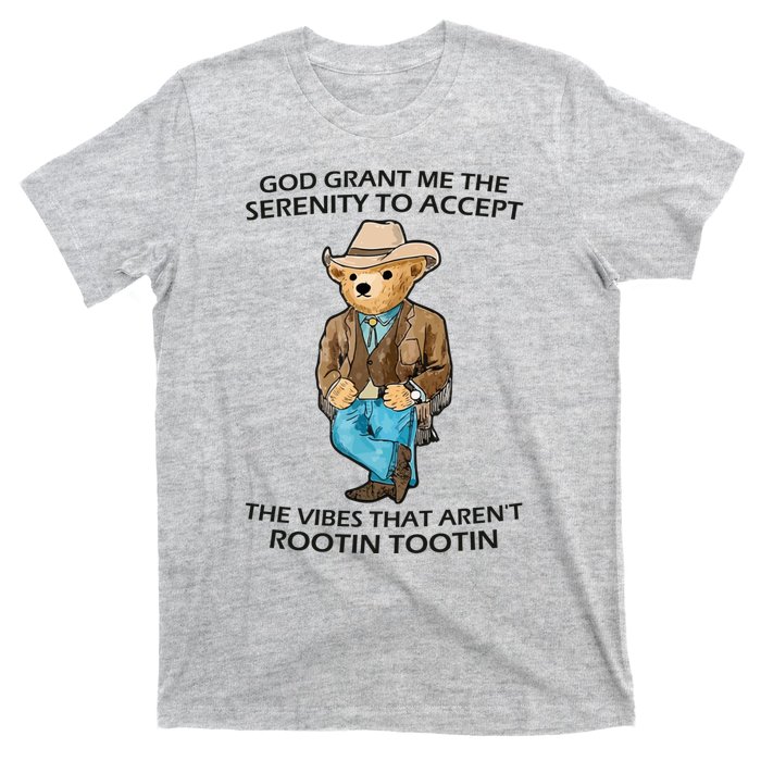 God Grant Me The Serenity To Accept The Vibes That Aren’t Rootin Tootin T-Shirt