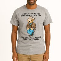 God Grant Me The Serenity To Accept The Vibes That Aren’t Rootin Tootin Tall T-Shirt
