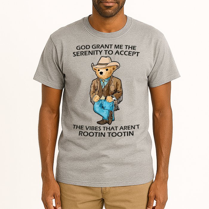 God Grant Me The Serenity To Accept The Vibes That Aren’t Rootin Tootin Tall T-Shirt