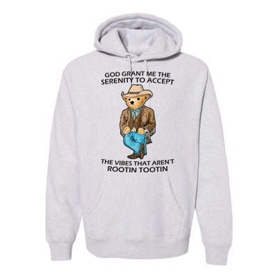 God Grant Me The Serenity To Accept The Vibes That Aren’t Rootin Tootin Premium Hoodie