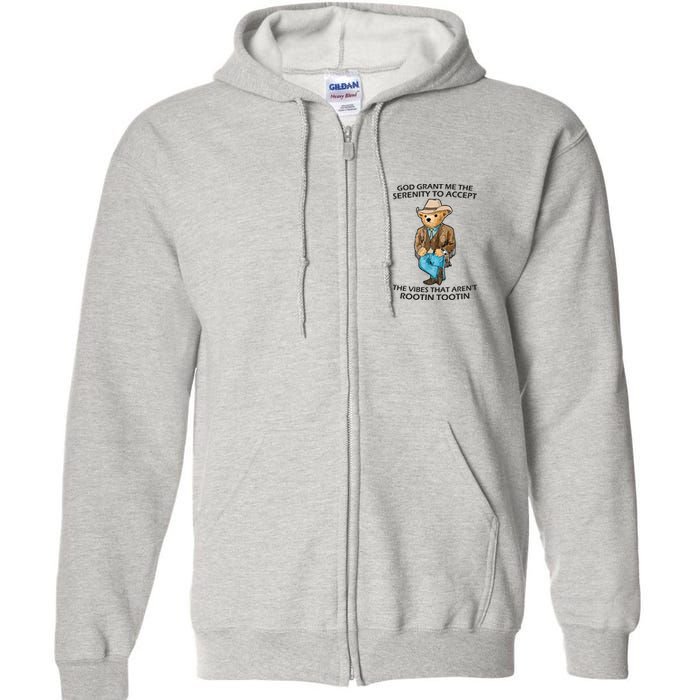 God Grant Me The Serenity To Accept The Vibes That Aren’t Rootin Tootin Full Zip Hoodie