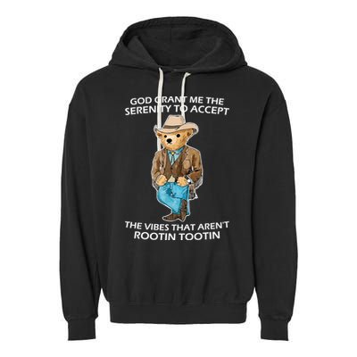 God Grant Me The Serenity To Accept The Vibes That Aren’t Rootin Tootin Garment-Dyed Fleece Hoodie