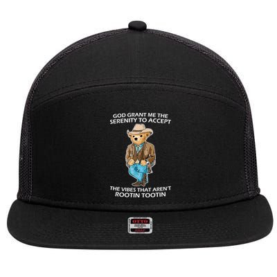 God Grant Me The Serenity To Accept The Vibes That Aren’t Rootin Tootin 7 Panel Mesh Trucker Snapback Hat