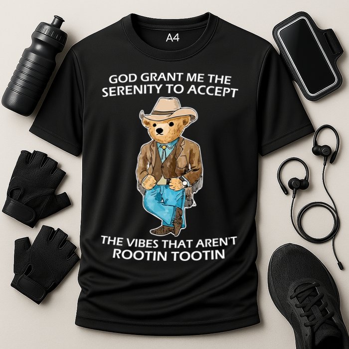 God Grant Me The Serenity To Accept The Vibes That Aren’t Rootin Tootin Performance Shirt