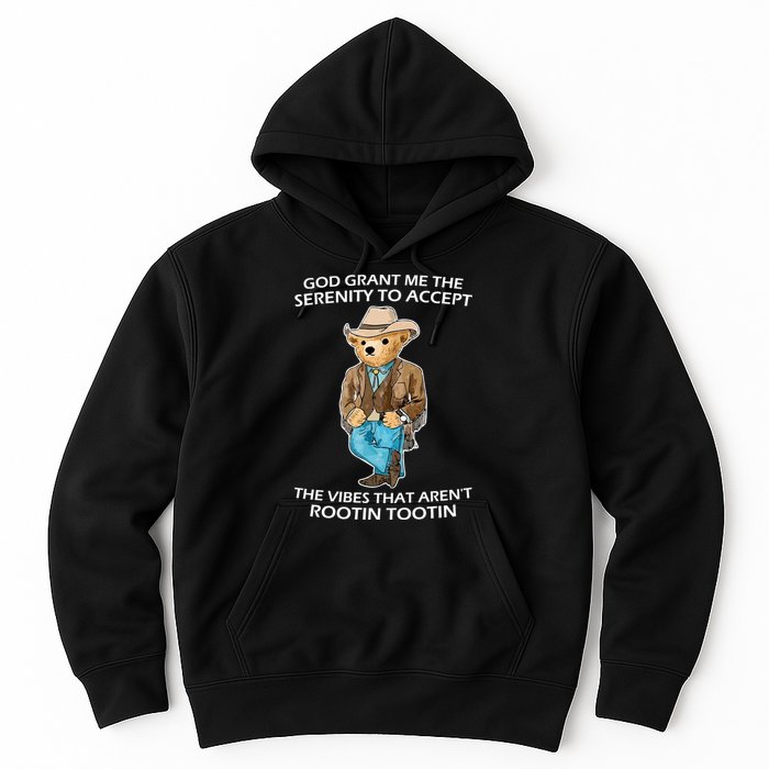 God Grant Me The Serenity To Accept The Vibes That Aren’t Rootin Tootin Hoodie