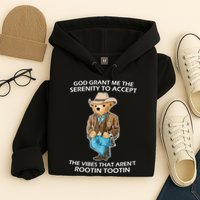 God Grant Me The Serenity To Accept The Vibes That Aren’t Rootin Tootin Hoodie