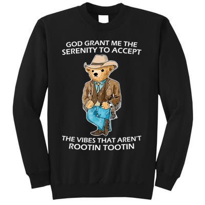 God Grant Me The Serenity To Accept The Vibes That Aren’t Rootin Tootin Sweatshirt