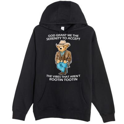 God Grant Me The Serenity To Accept The Vibes That Aren’t Rootin Tootin Premium Pullover Hoodie