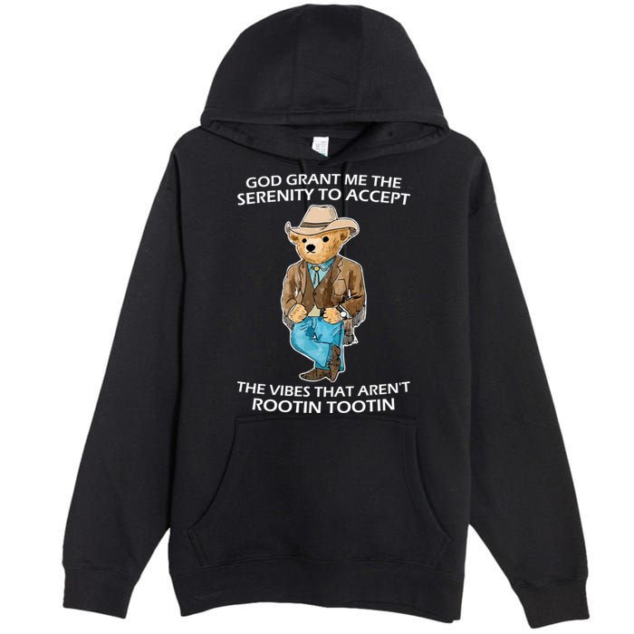 God Grant Me The Serenity To Accept The Vibes That Aren’t Rootin Tootin Premium Pullover Hoodie
