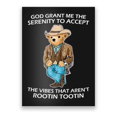 God Grant Me The Serenity To Accept The Vibes That Aren’t Rootin Tootin Poster