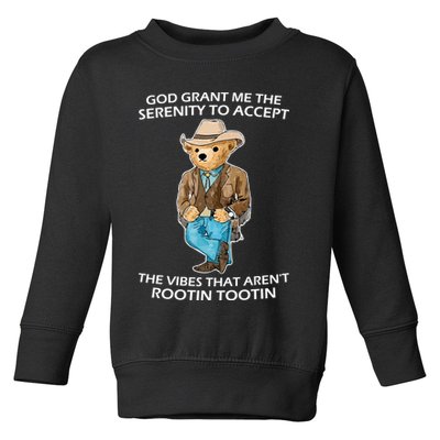 God Grant Me The Serenity To Accept The Vibes That Aren’t Rootin Tootin Toddler Sweatshirt