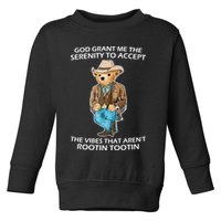 God Grant Me The Serenity To Accept The Vibes That Aren’t Rootin Tootin Toddler Sweatshirt