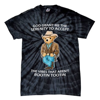 God Grant Me The Serenity To Accept The Vibes That Aren’t Rootin Tootin Tie-Dye T-Shirt