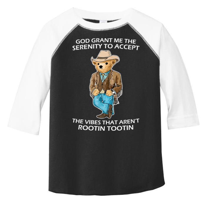 God Grant Me The Serenity To Accept The Vibes That Aren’t Rootin Tootin Toddler Fine Jersey T-Shirt