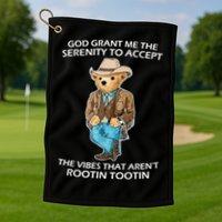 God Grant Me The Serenity To Accept The Vibes That Aren’t Rootin Tootin Golf Towel