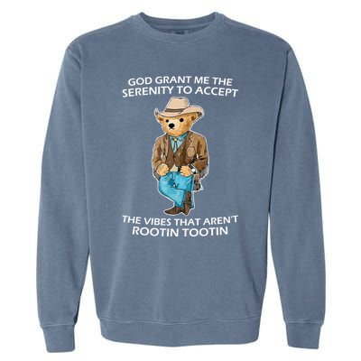 God Grant Me The Serenity To Accept The Vibes That Aren’t Rootin Tootin Garment-Dyed Sweatshirt