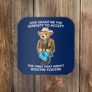 God Grant Me The Serenity To Accept The Vibes That Aren’t Rootin Tootin Coaster