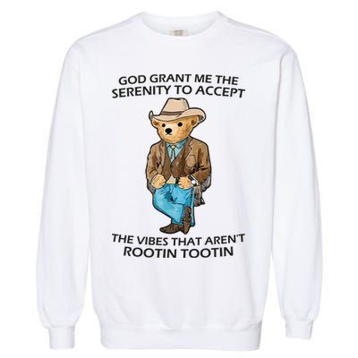 God Grant Me The Serenity To Accept The Vibes That Aren’t Rootin Tootin Garment-Dyed Sweatshirt