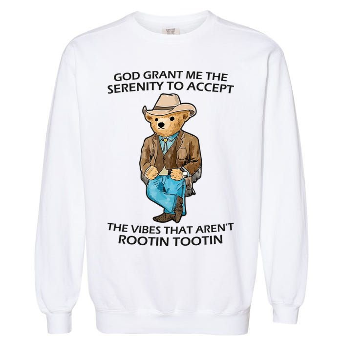 God Grant Me The Serenity To Accept The Vibes That Aren’t Rootin Tootin Garment-Dyed Sweatshirt