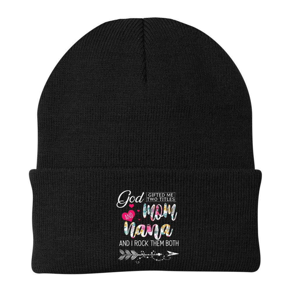 God Gifted Me Two Titles Mom And Nana Flower Mother's Day Beanie