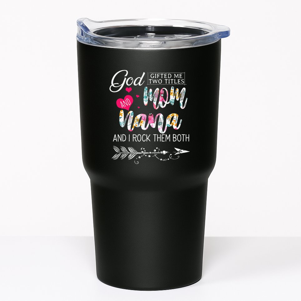 God Gifted Me Two Titles Mom And Nana Flower Mother's Day Tumbler