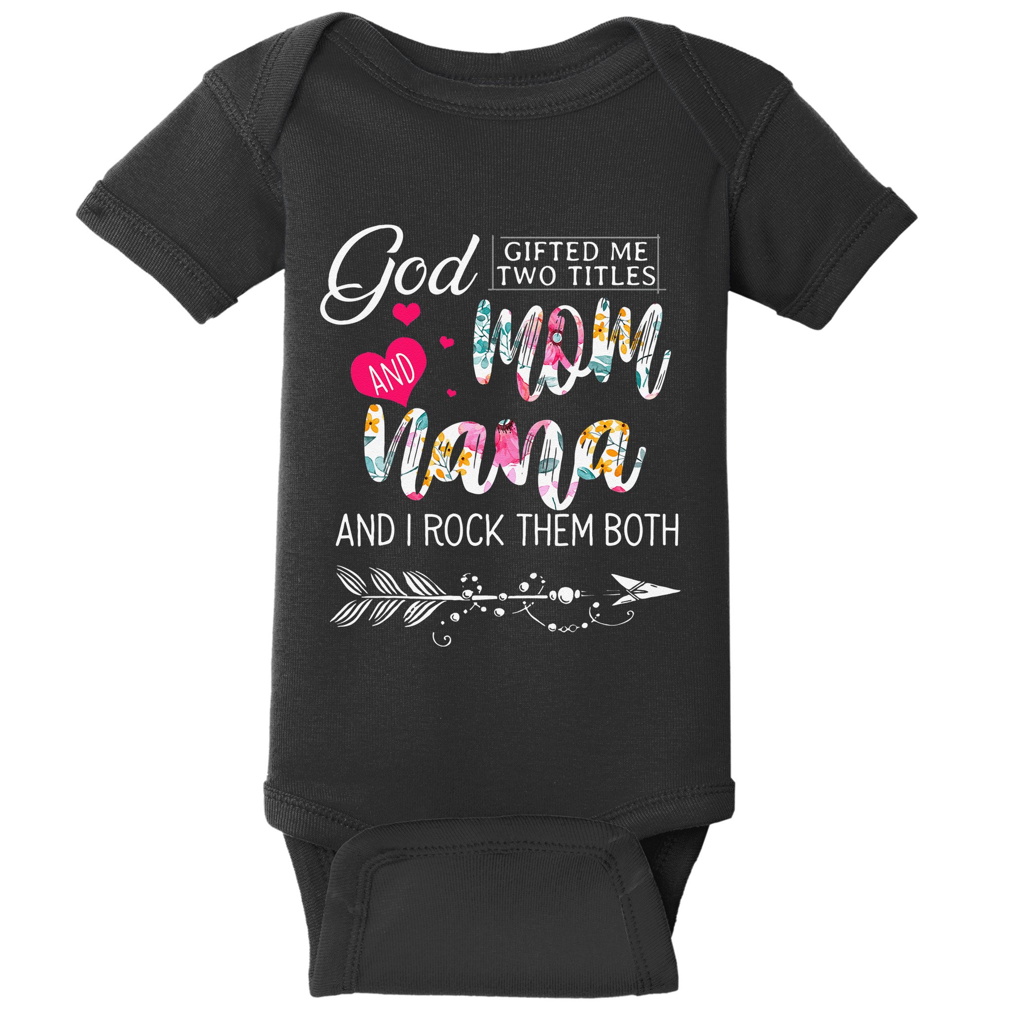God Gifted Me Two Titles Mom And Nana Flower Mother's Day Baby Bodysuit