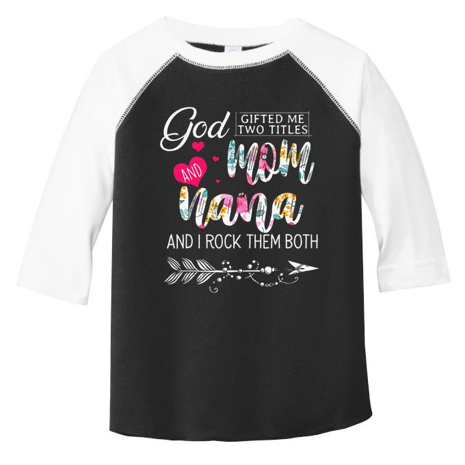 God Gifted Me Two Titles Mom And Nana Flower Mother's Day Toddler Fine Jersey T-Shirt