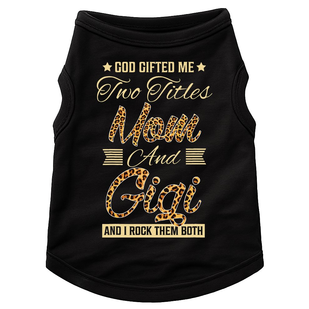 God Gifted Me Two Titles Mom Gigi Leopard Mother's Day Doggie Tank