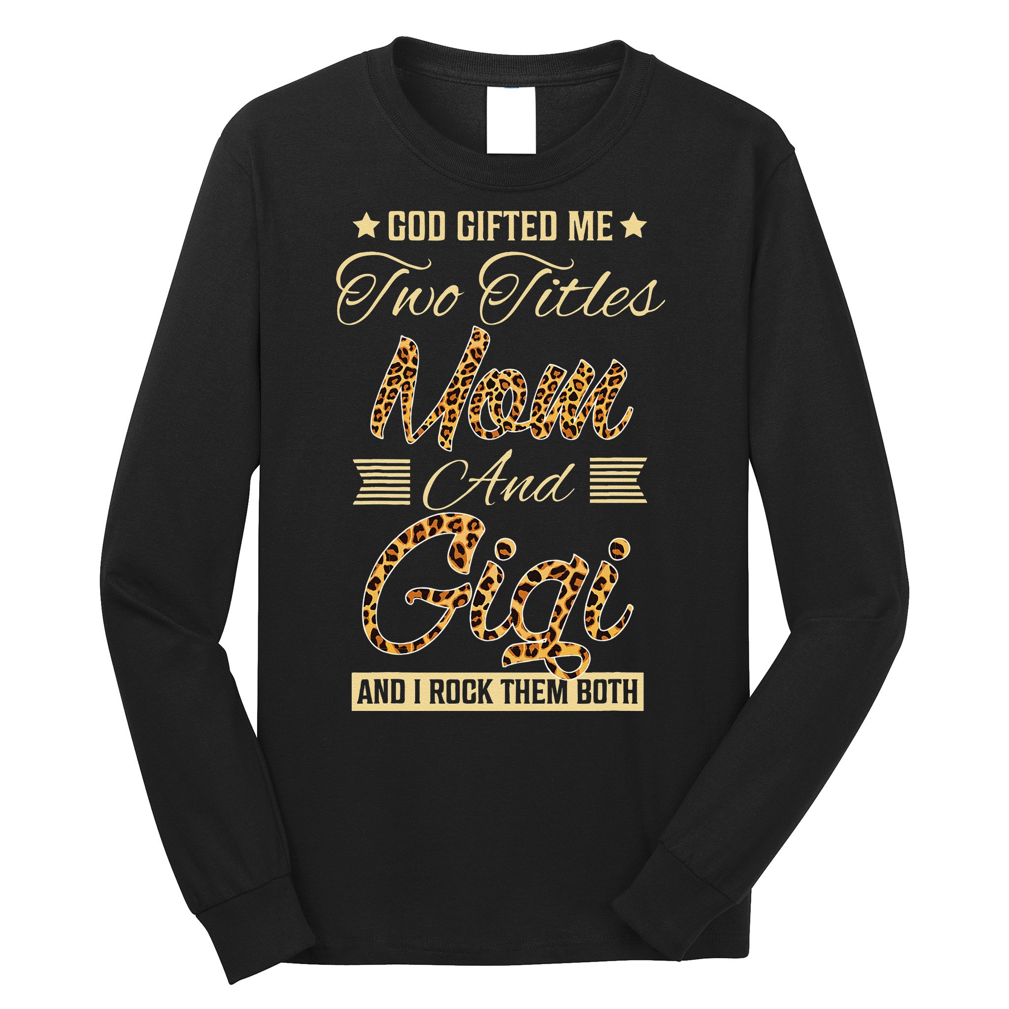 God Gifted Me Two Titles Mom Gigi Leopard Mother's Day Long Sleeve Shirt