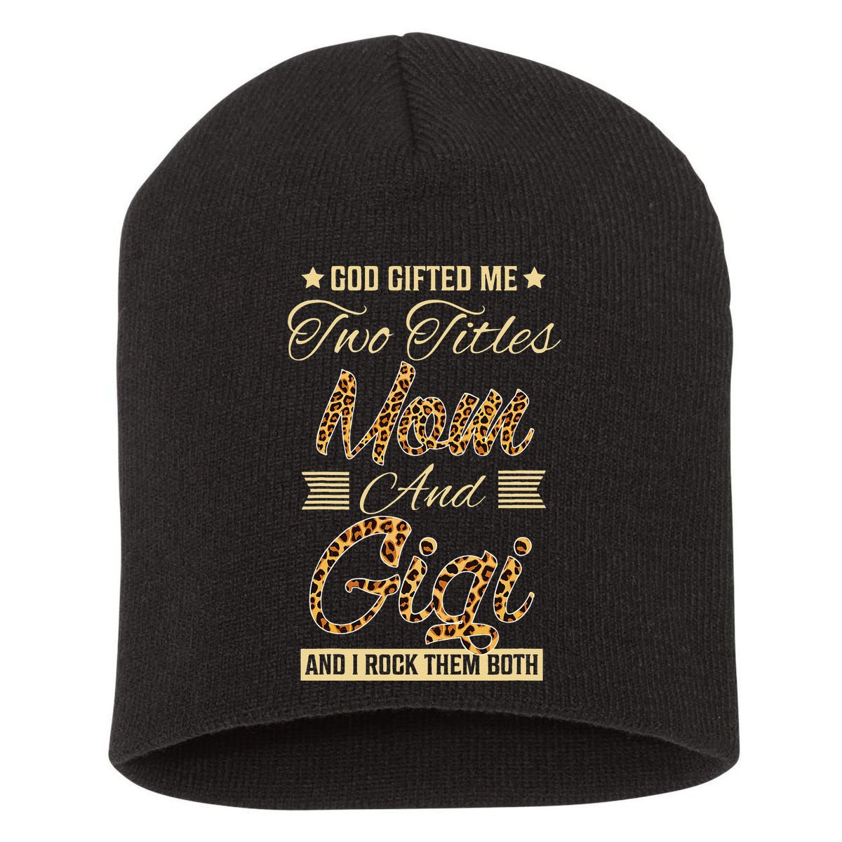 God Gifted Me Two Titles Mom Gigi Leopard Mother's Day Short Acrylic Beanie